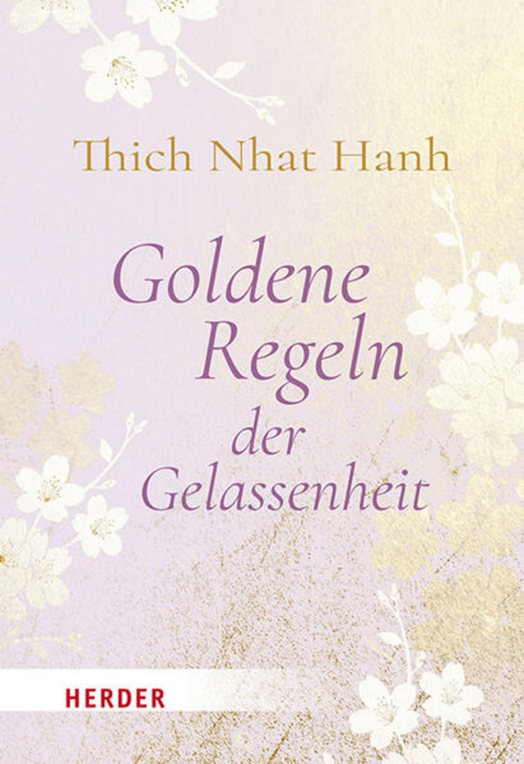 Goldene Regeln der Gelassenheit / Thich Nhat Hanh