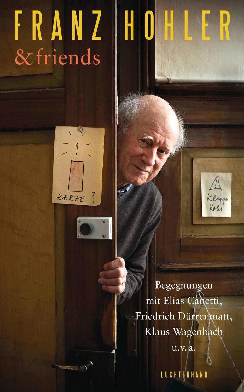 Franz Hohler & friends / Franz Hohler, Begegnungen mit Elias Canetti, Friedrich Dürrenmatt, Klaus Wagenbach u.v.a.
