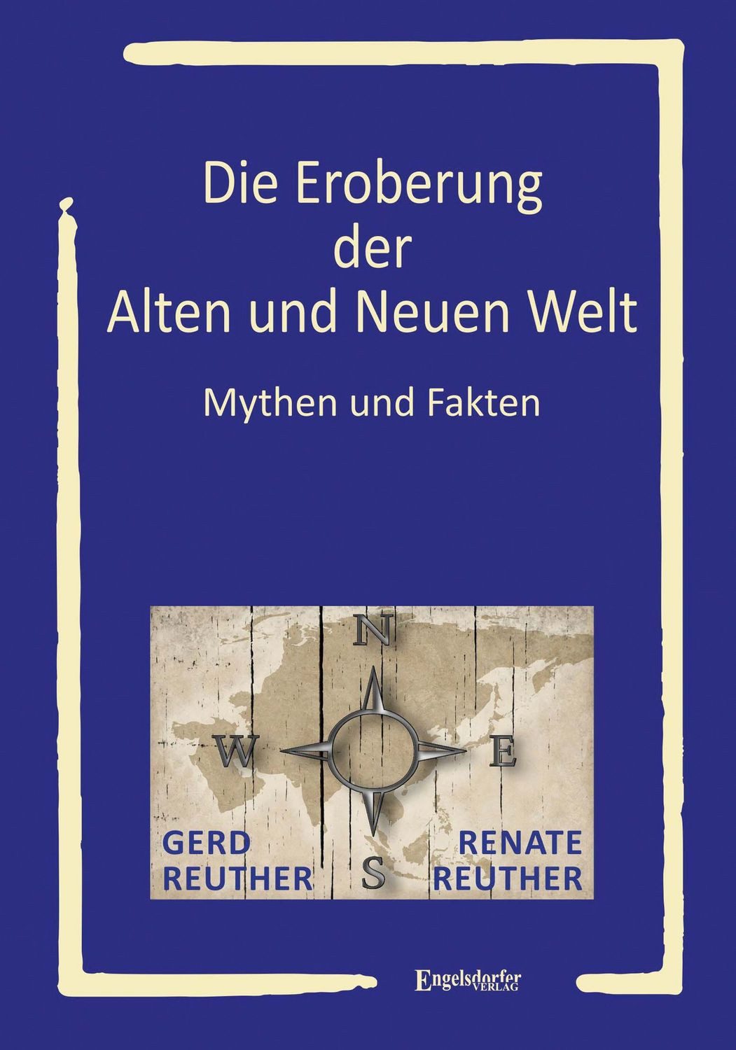 Die Eroberung der Alten und Neuen Welt / Gerd Reuther, Renate Reuther