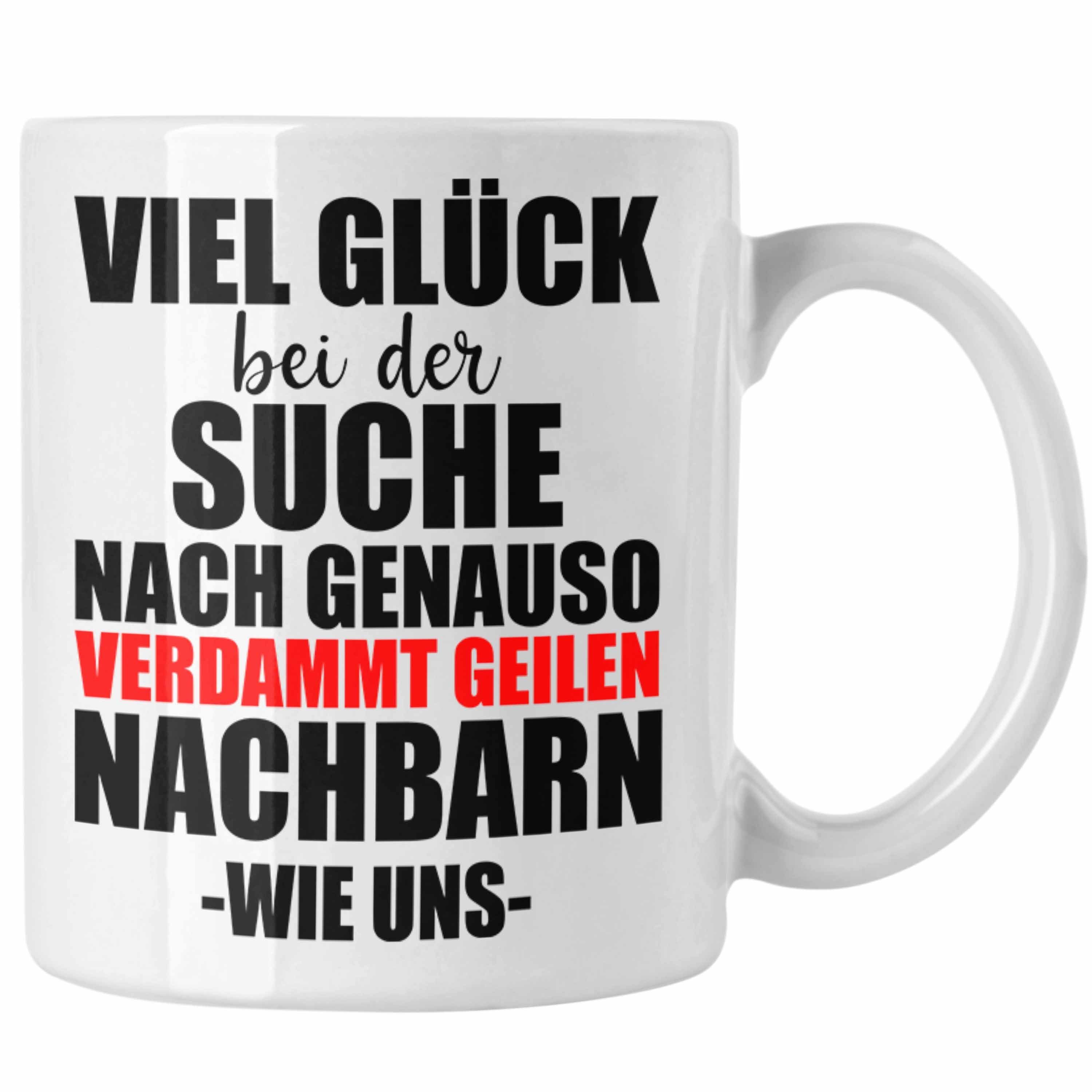 Geschenk Nachbar Weiss - Trendation Tasse - Trendation Abschiedsgeschenk Tasse Abschied Bester Nachbarin Trendation Nachbar Nachbarn