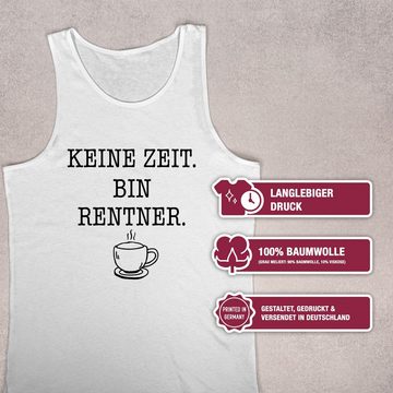 Shirtracer Tanktop Keine Zeit - Bin Rentner - Kaffee - Schwarz Rentner Geschenk