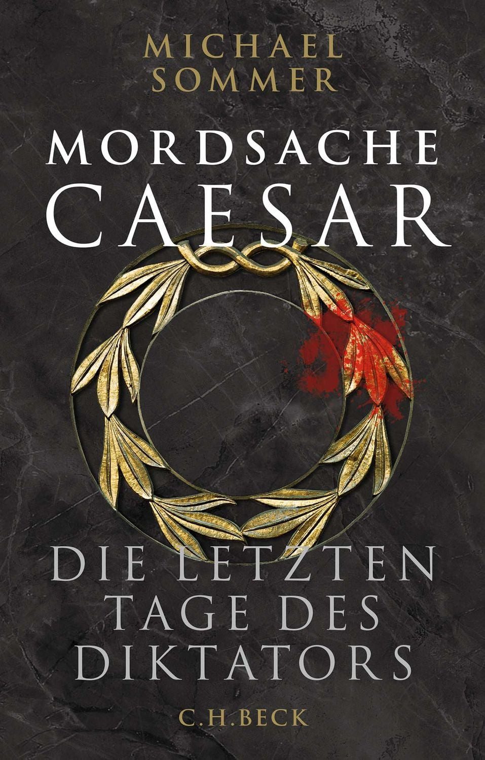 Sachbuch Mordsache Caesar Die letzten Tage des Diktators Michael Sommer