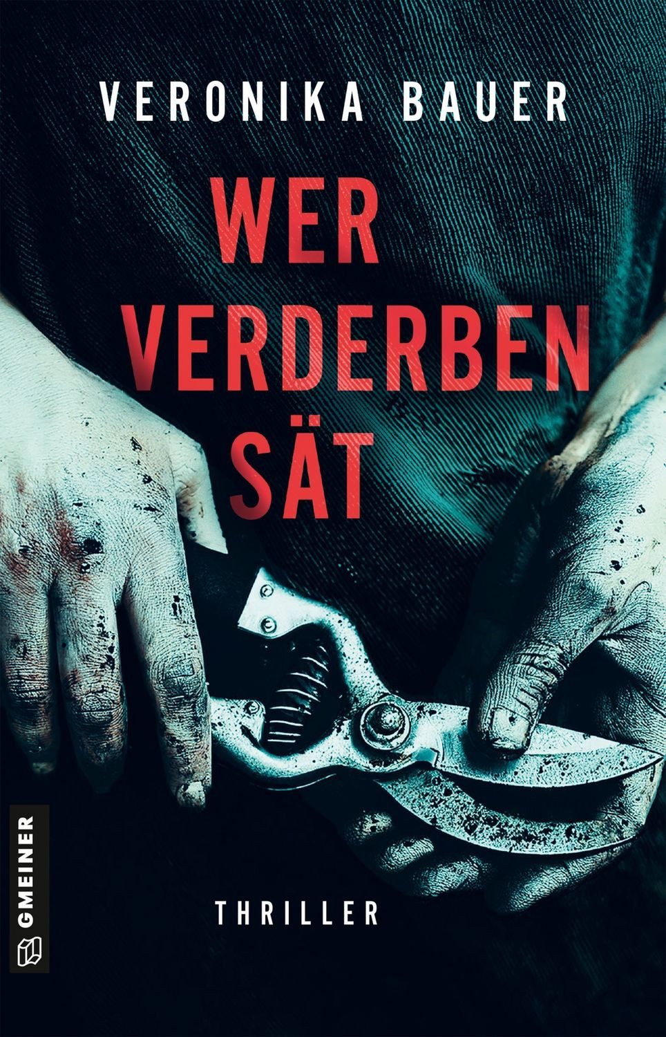 Wer Verderben sät / Veronika Bauer