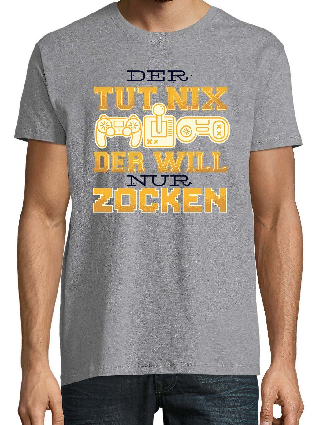 T-Shirt mit Youth Will "Der Zocken" grau Tut Der trendigem Frontprint Nix, Shirt Nur Herren Designz