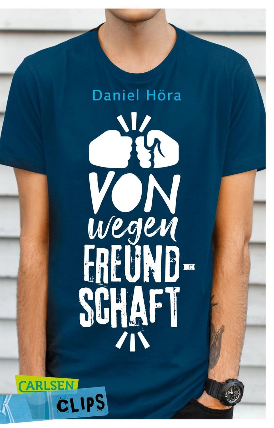 Carlsen Clips: Von wegen Freundschaft! Wenn falsche Freunde zum echten / Daniel Höra, Wenn falsche Freunde zum echten Problem werden - ein Roman in kurzer, einfacher Sprache, ideal für den Unterricht