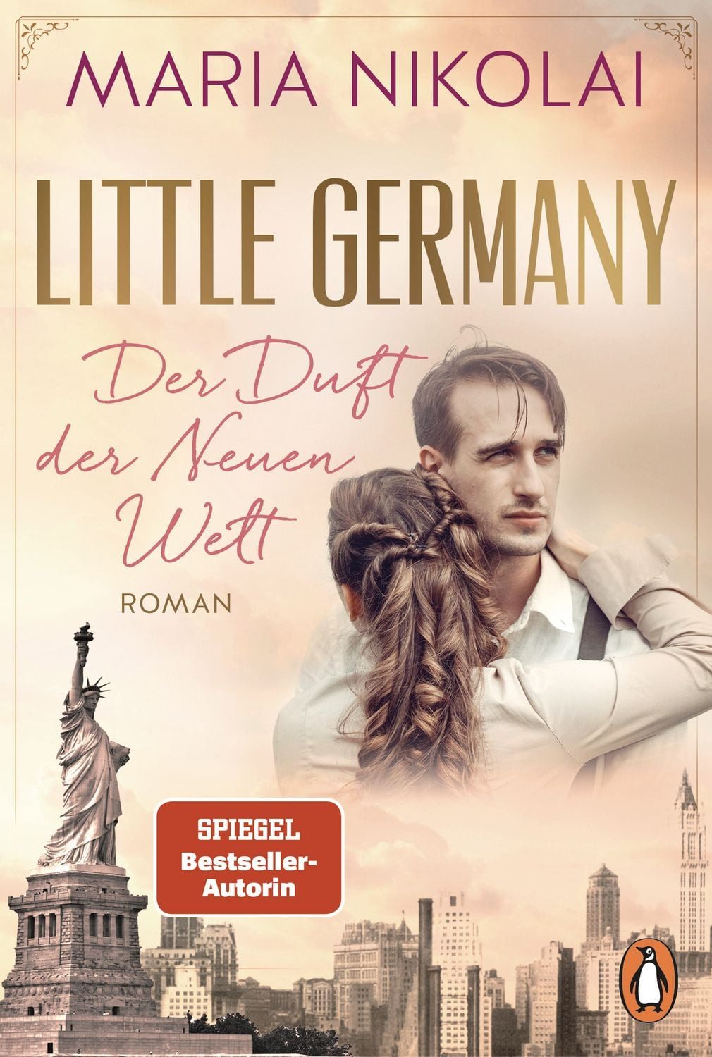 Little Germany - Der Duft der Neuen Welt / Maria Nikolai, Roman. Die neue berührende Familiensaga der Bestsellerautorin - Die neue berührende Familiensaga der Bestsellerautorin