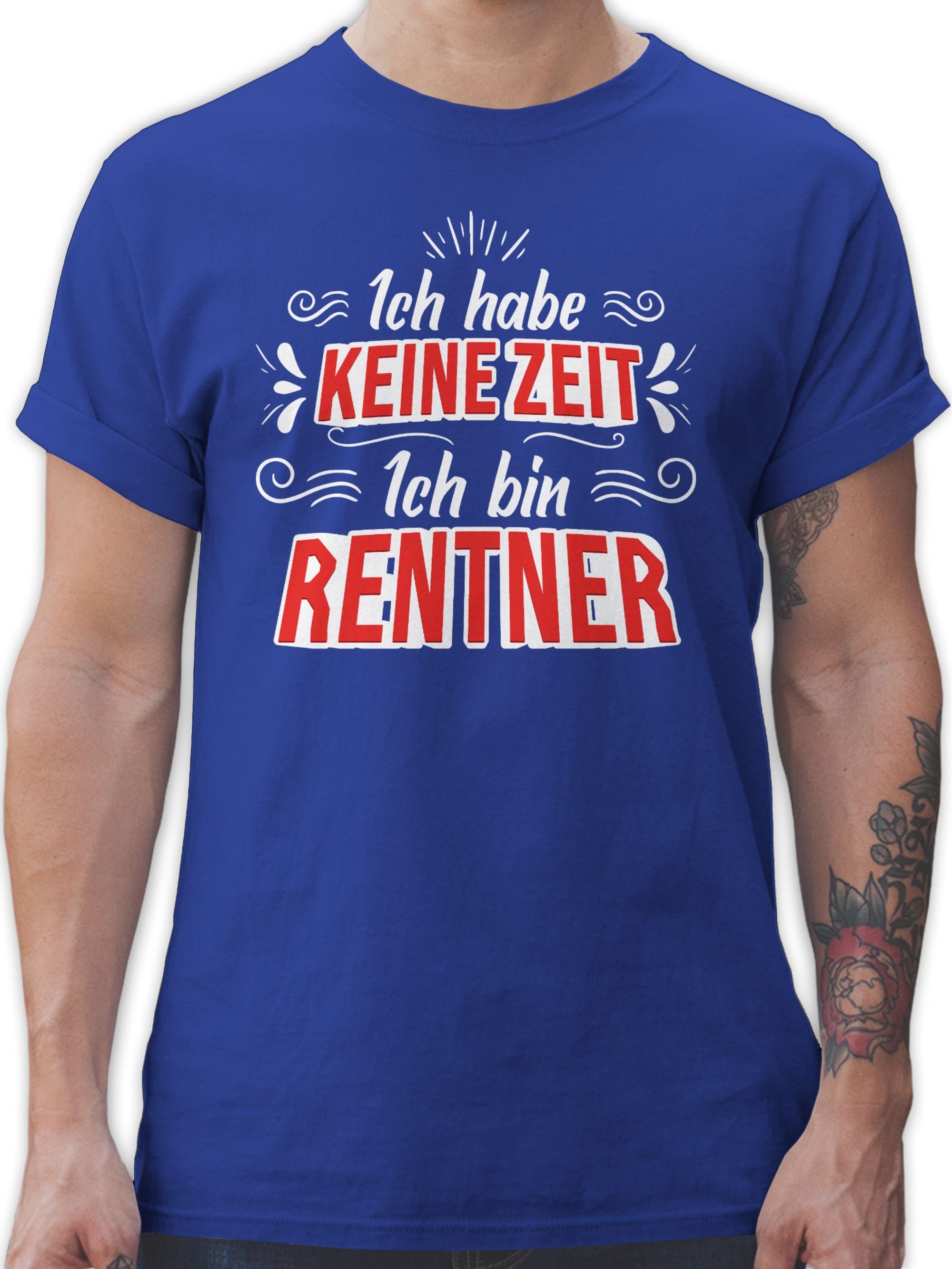 Shirtracer T-Shirt Ich habe keine Zeit - Ich bin Rentner Weiß / Rot Rentner Geschenk 02 Royalblau