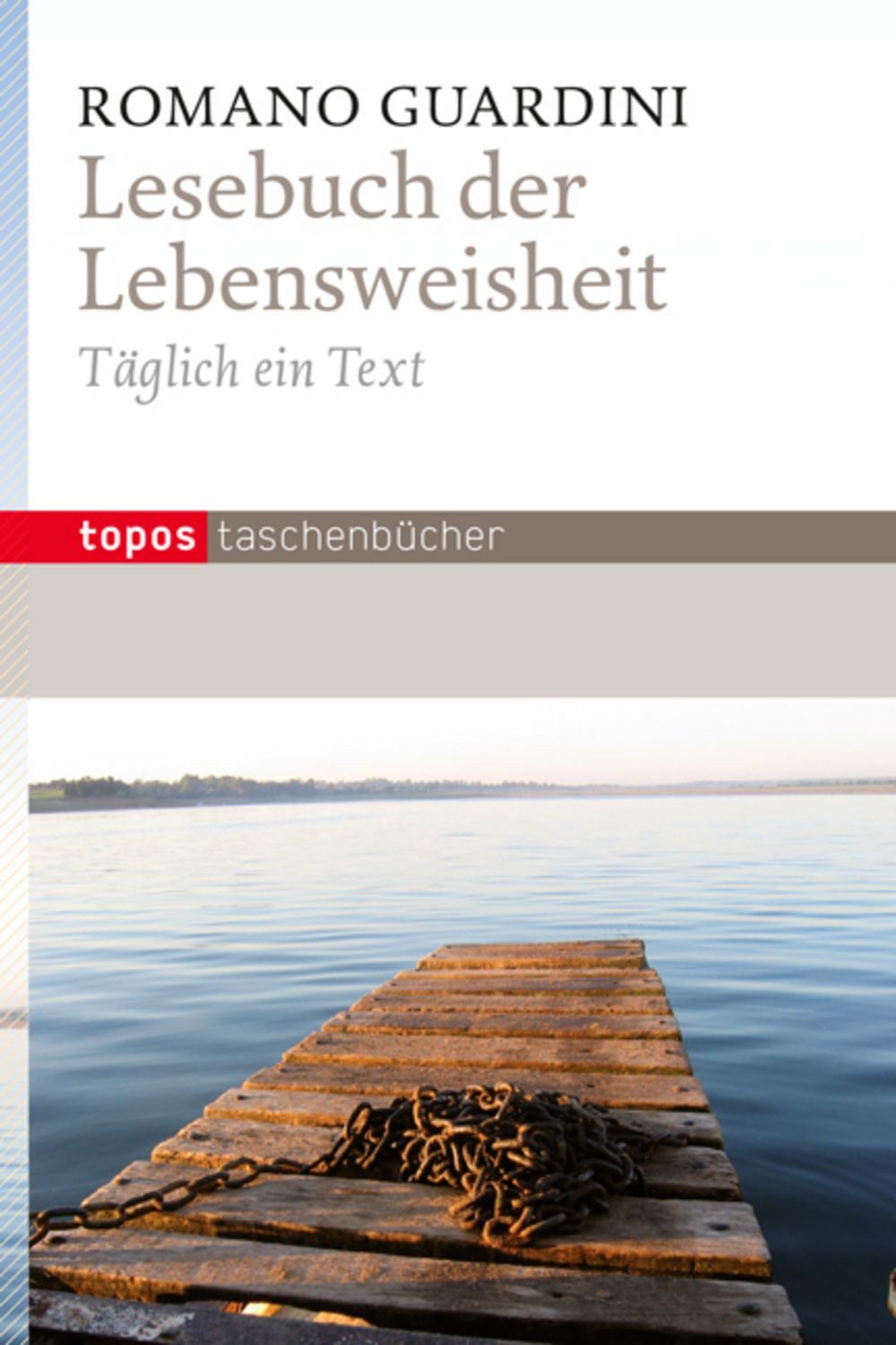 Lesebuch der Lebensweisheit Täglich ein Text / Romano Guardini