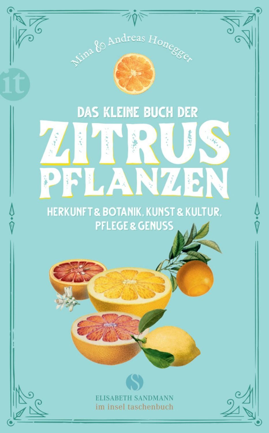 Das kleine Buch der Zitruspflanzen / Mina Honegger, Andreas Honegger