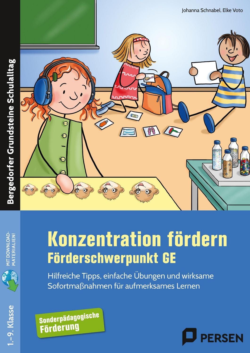 Konzentration fördern im Förderschwerpunkt GE Hilfreiche Tipps, einfac / Johanna Schnabel, Elke Voto, Hilfreiche Tipps, einfache Übungen und wirksame Sofortmaßnahmen für aufmerksames Lernen (1. bis 9. Klasse)