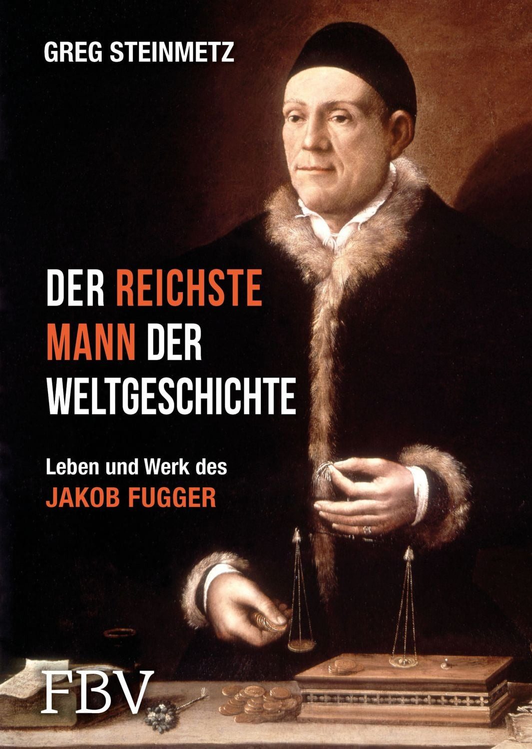 Der reichste Mann der Weltgeschichte / Greg Steinmetz