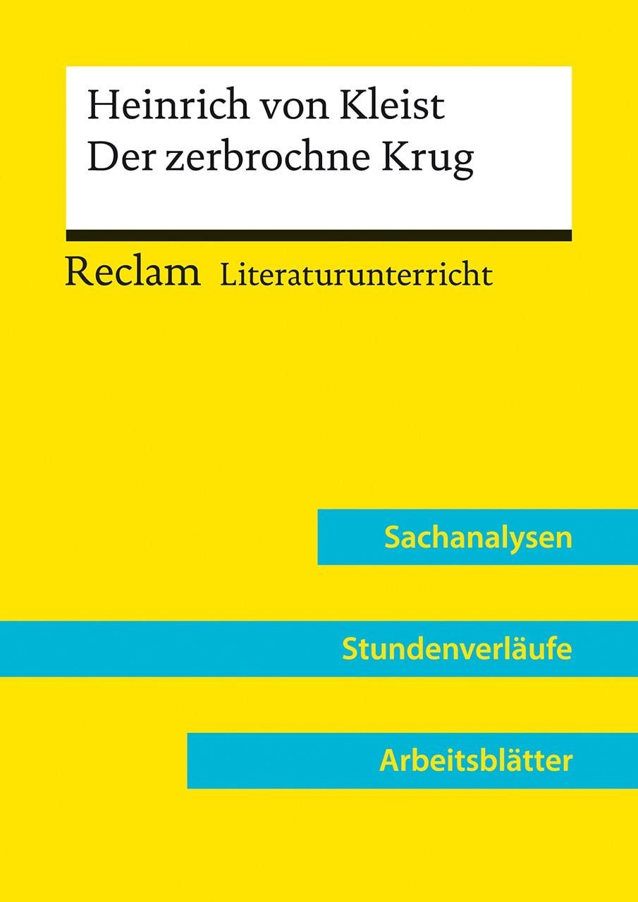 Heinrich von Kleist: Der zerbrochne Krug (Lehrerband) Reclam Literatur / Barbara Häckl, Reclam Literaturunterricht: Sachanalysen, Stundenverläufe, Arbeitsblätter, X
