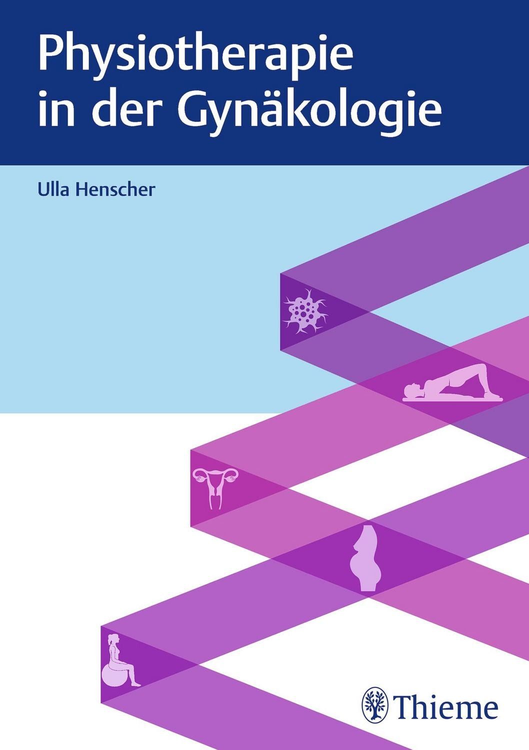 Physiotherapie in der Gynäkologie / Ulla Henscher