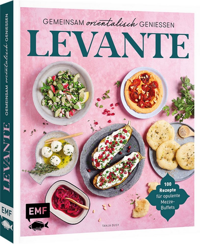 Levante – Gemeinsam orientalisch genießen / Tanja Dusy