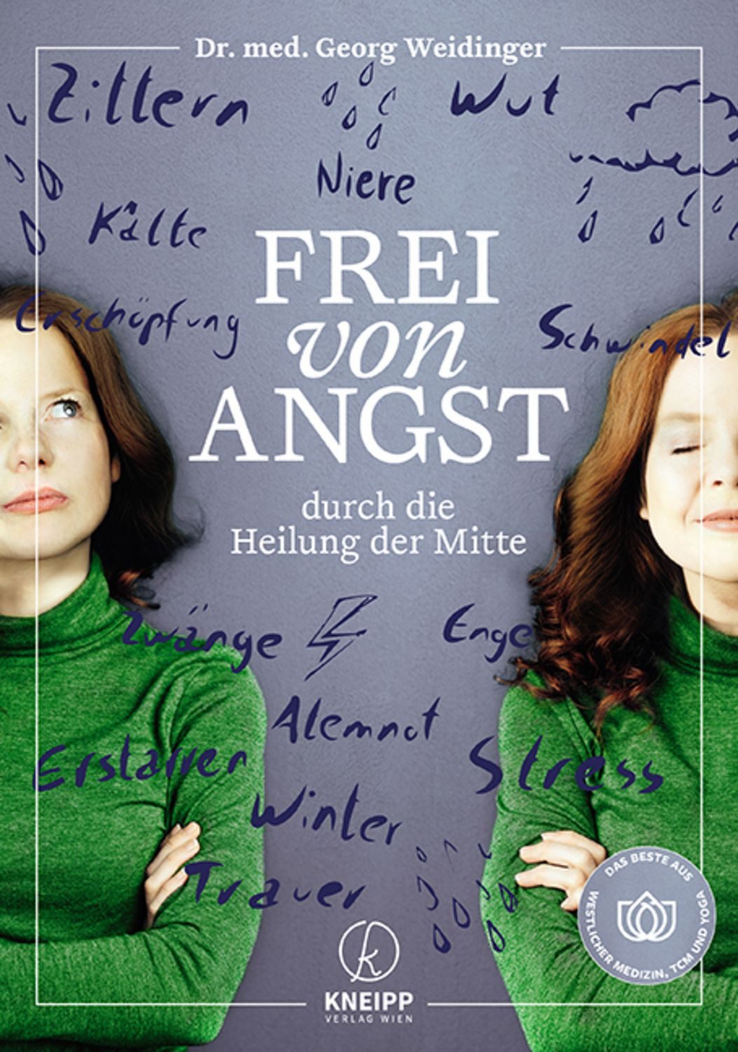 Frei von Angst durch die Heilung der Mitte / Georg Weidinger