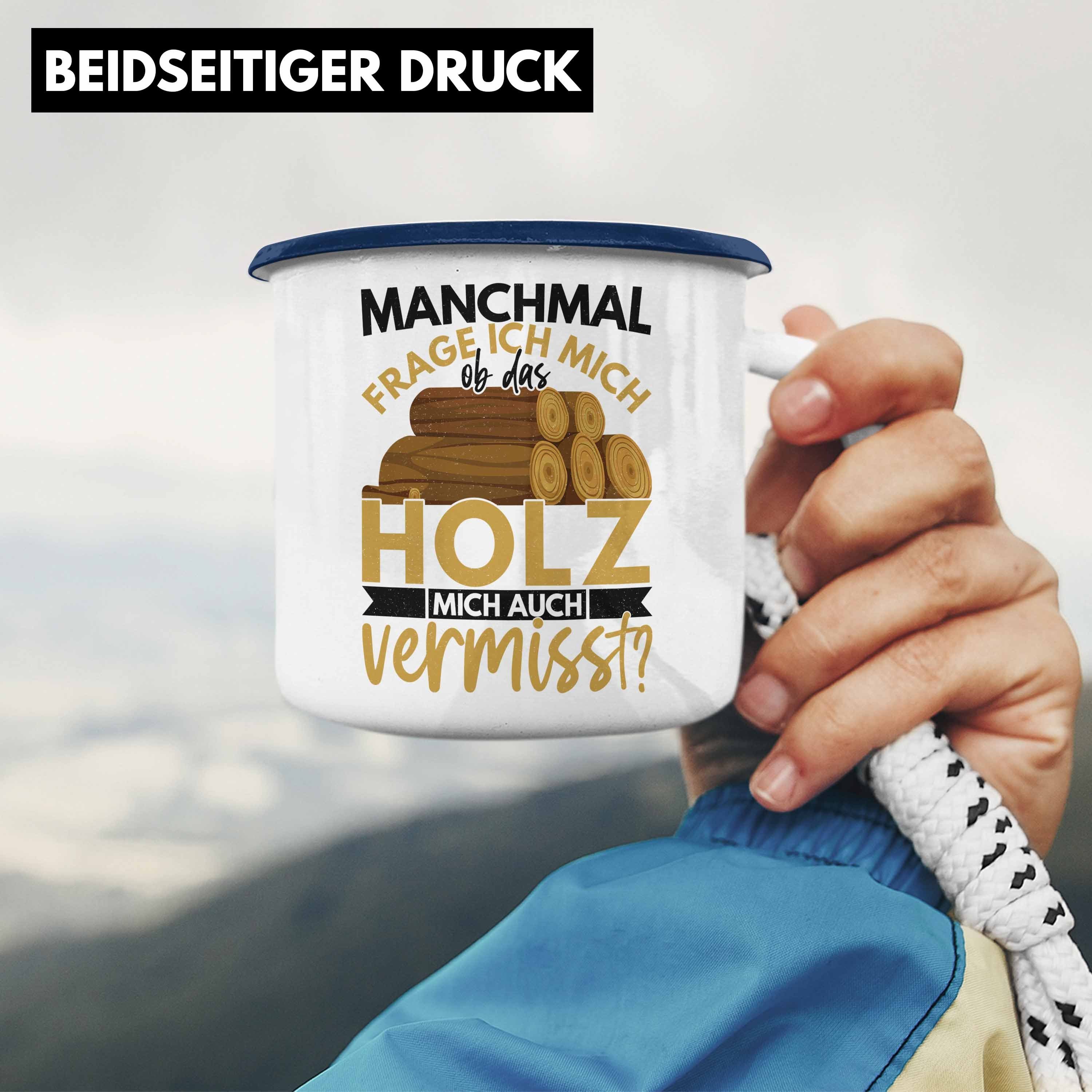 Mich Holzarbeiter Auch Emaille Tasse Holz Lustig Ob Das Forstwirt Blau Männer - Thermotasse Vermisst Trendation Trendation Geschenk