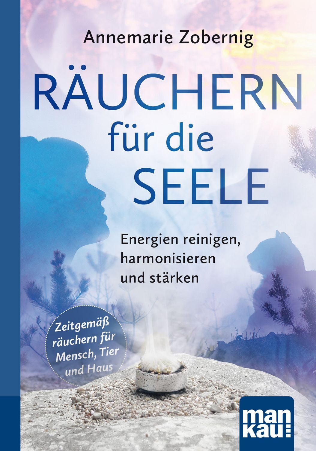 Räuchern für die Seele. Kompakt-Ratgeber / Annemarie Zobernig