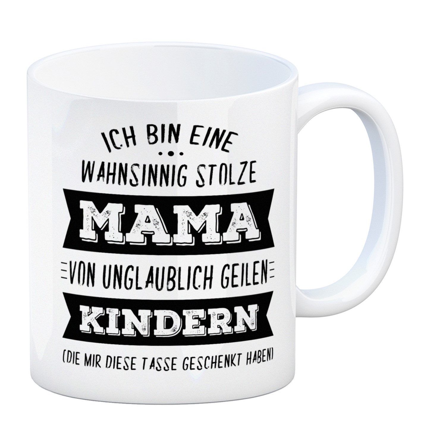 Tasse Kaffeebecher mit Spruch: Ich bin eine wahnsinnig stolze Mama Tasse