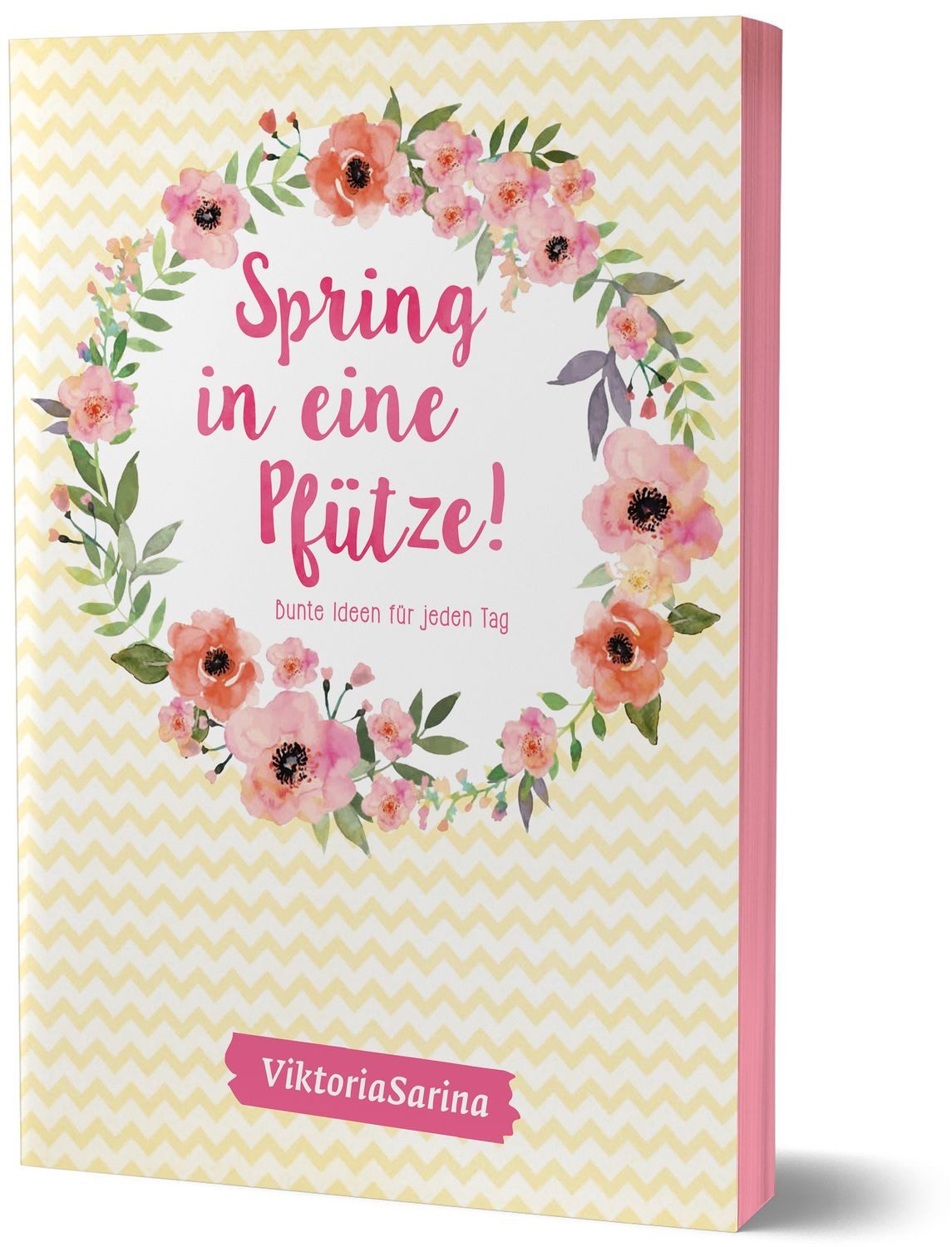 Spring in eine Pfütze! Bunte Ideen für jeden Tag / ViktoriaSarina, von Viktoria Sarina