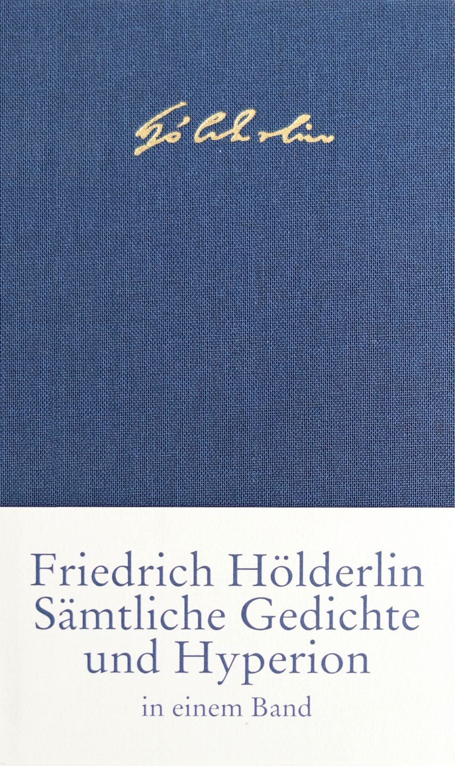 Sämtliche Gedichte und Hyperion / Friedrich Hölderlin