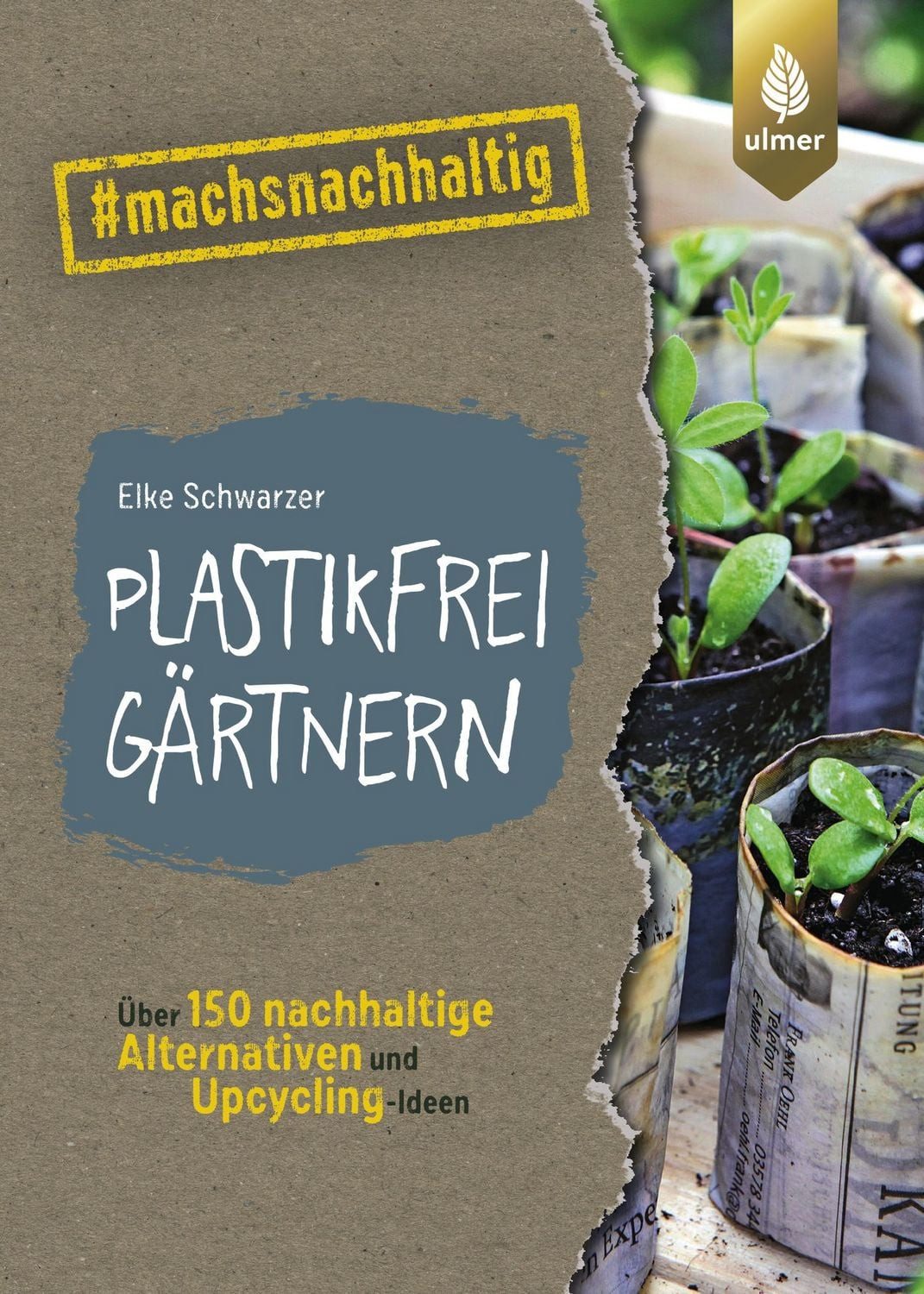 Sachbuch Plastikfrei gärtnern Über 150 nachhaltige Alternativen und Upcycling-I Elke Schwarzer