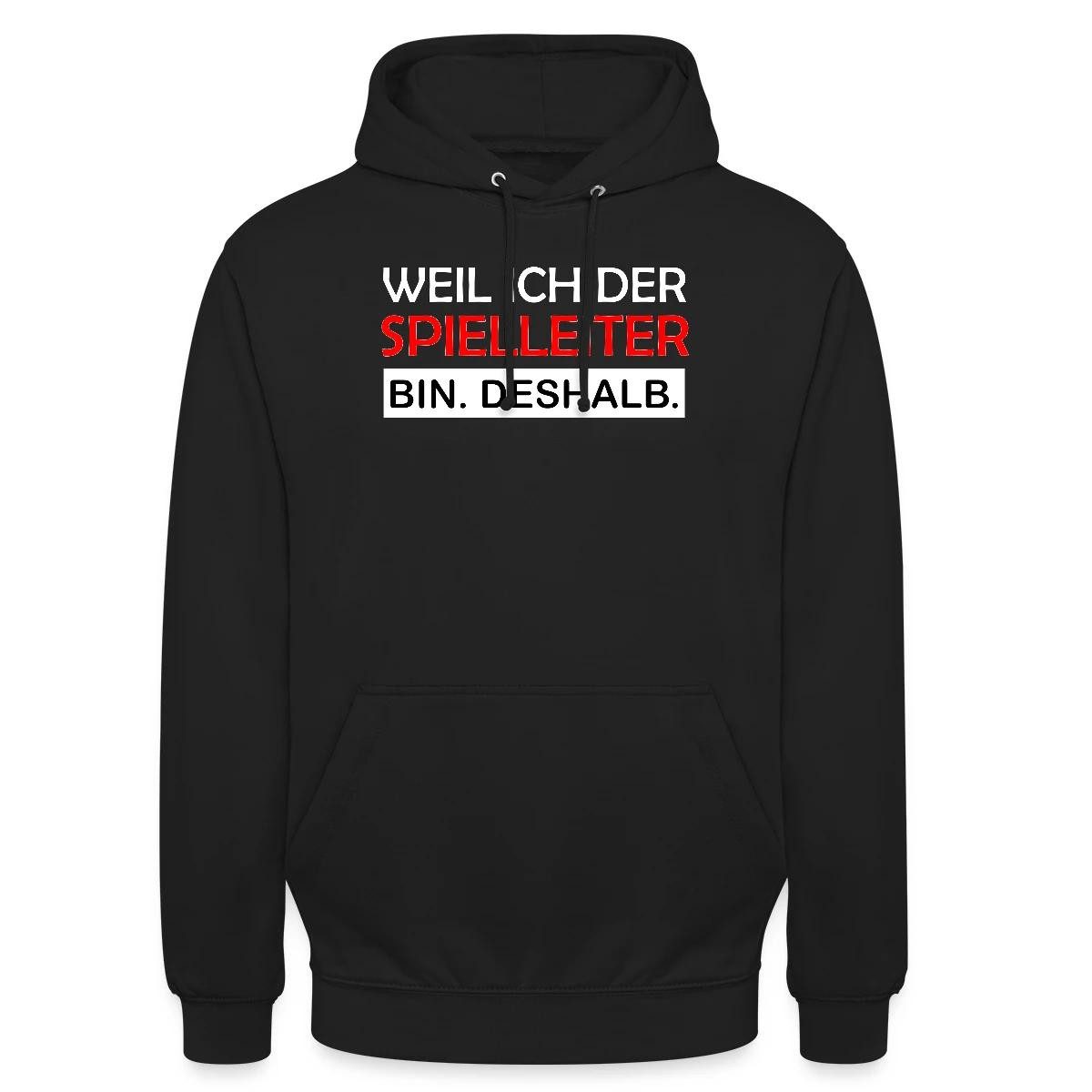 Hoodie Weil Ich Der Spielleiter Bin Deshalb RPG Spruch Unisex Hoodie