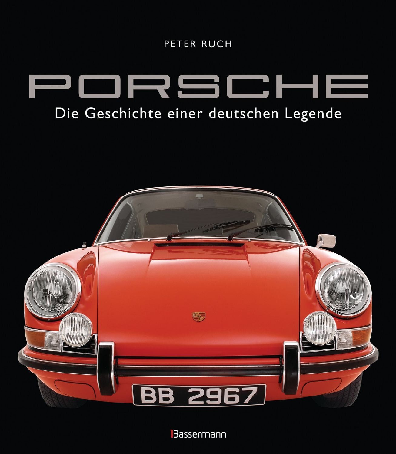 Porsche. Der Bildband mit über 150 brillanten Aufnahmen. Frühe Design- / Peter Ruch, Die Geschichte einer deutschen Legende