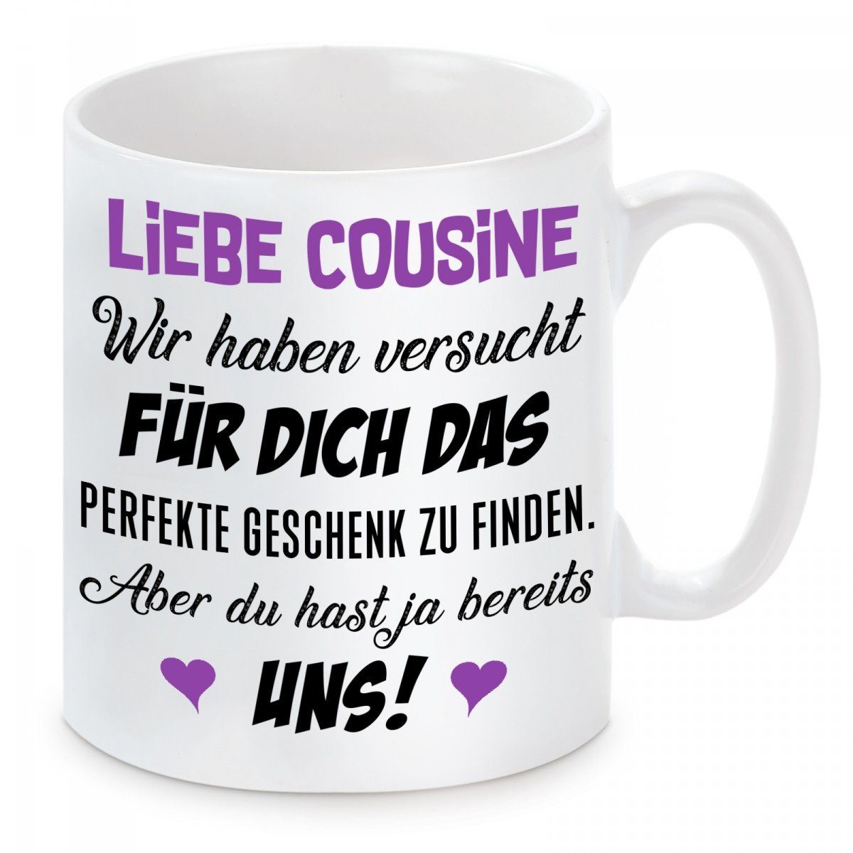 Herzbotschaft Tasse Kaffeebecher mit Motiv Liebe Cousine wir haben versucht für Dich, Keramik, Kaffeetasse spülmaschinenfest und mikrowellengeeignet