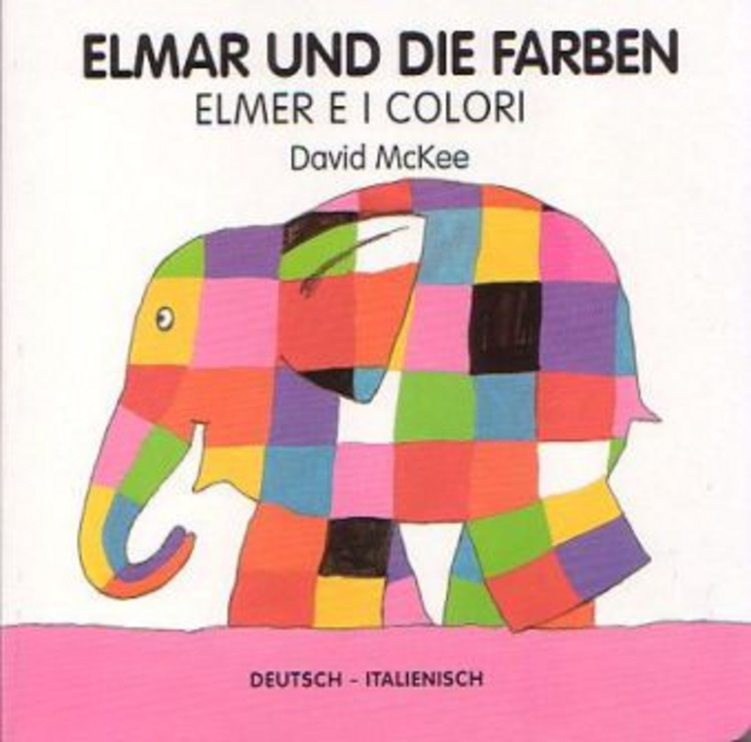 Elmar und die Farben, deutsch-italienisch. Elmer e i colori / David McKee