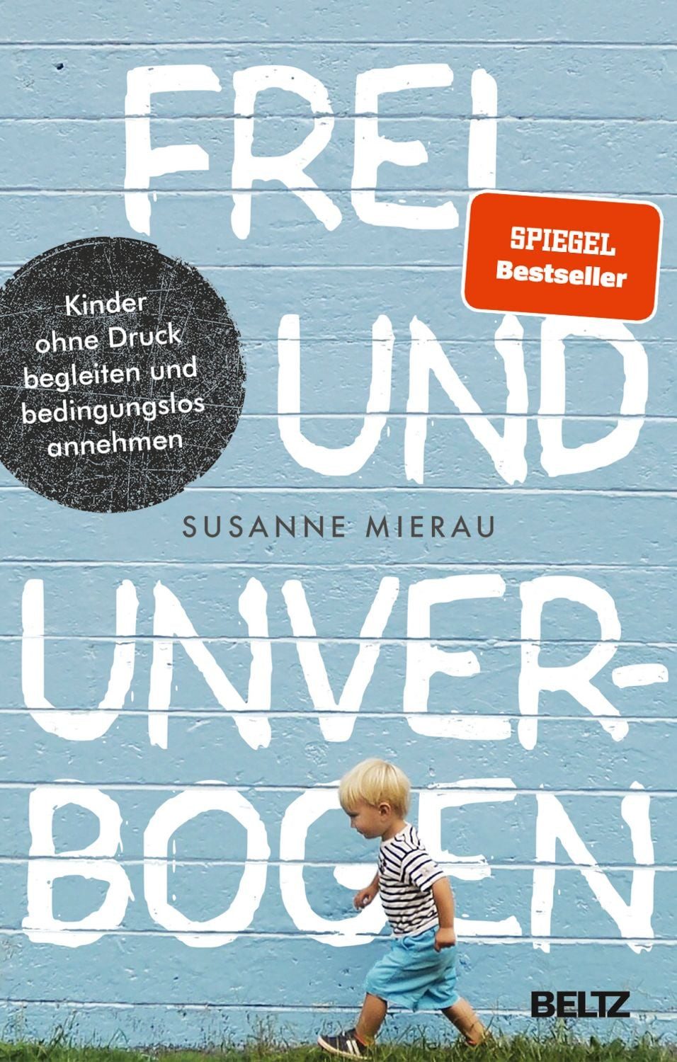 Frei und unverbogen / Susanne Mierau