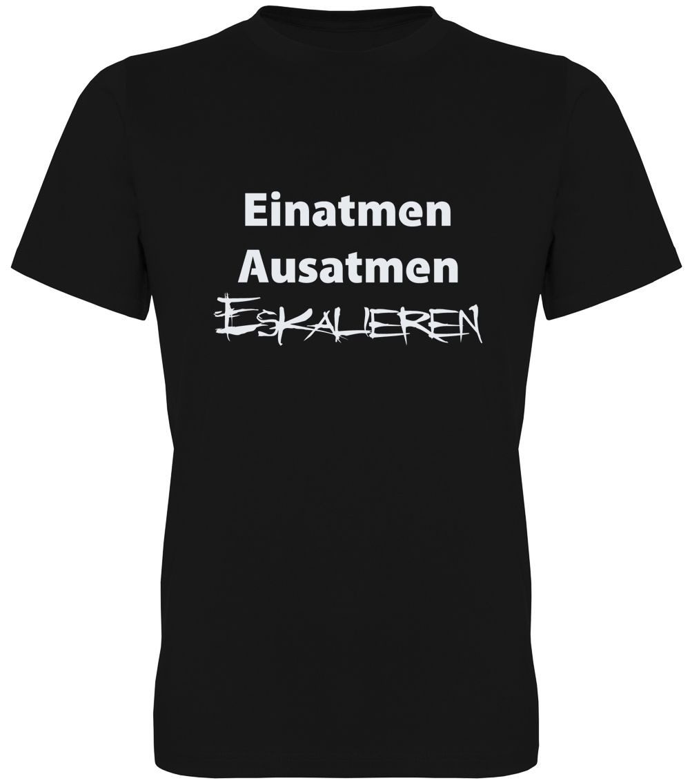 T-Shirt Einatmen – Ausatmen – Eskalieren