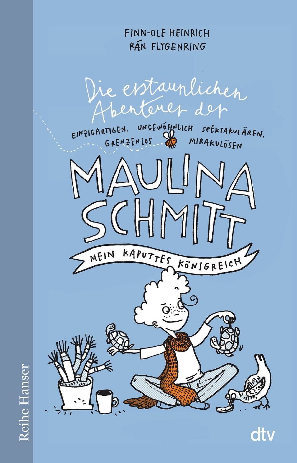 Die erstaunlichen Abenteuer der Maulina Schmitt Mein kaputtes Königrei / Finn-Ole Heinrich