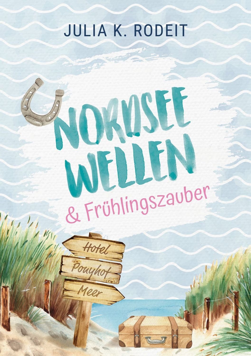 Nordseewellen und Frühlingszauber / Julia K. Rodeit