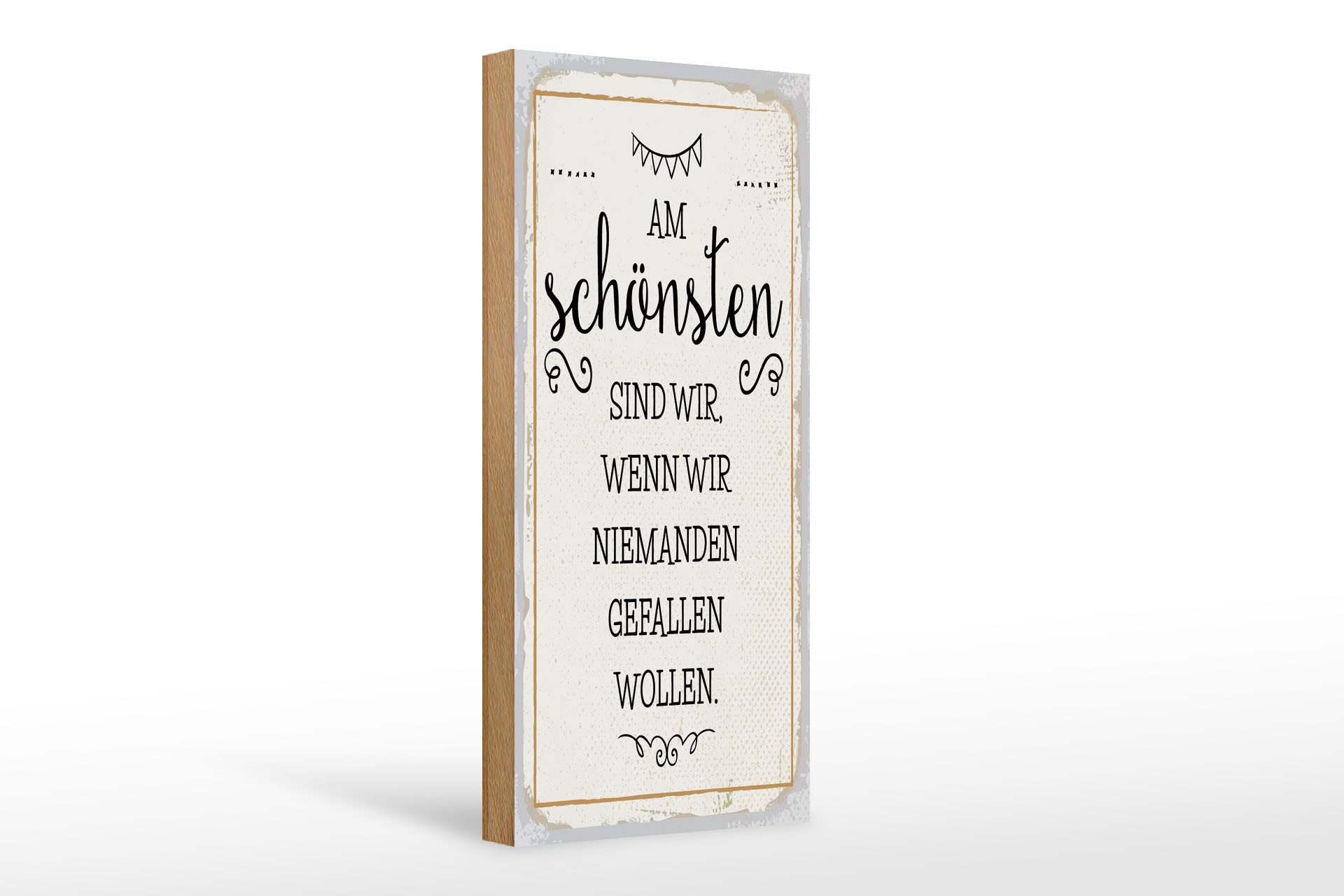 Holzbild Spruch 10x27cm Wenn wir niemanden gefallen wollen