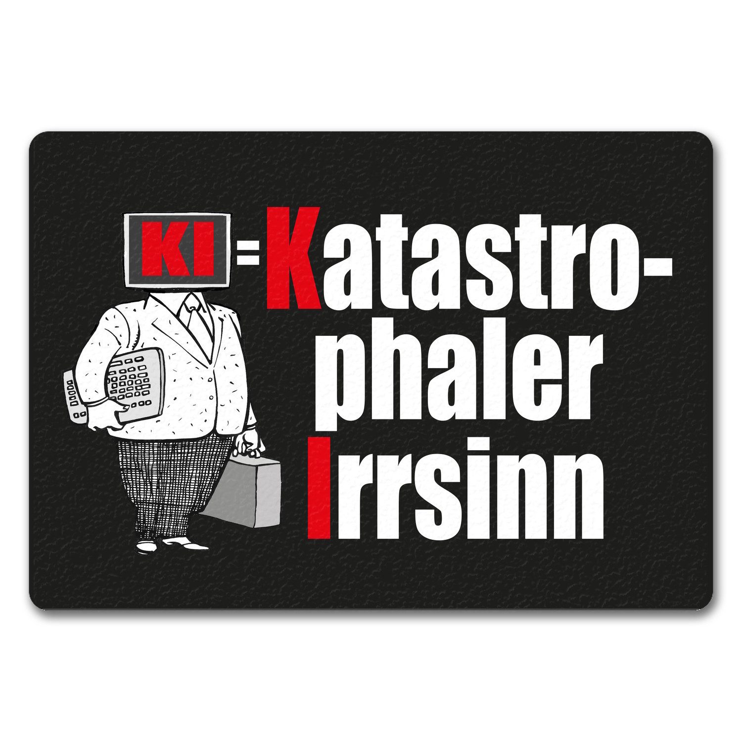 Fußmatte KI = Katastrophaler Irrsinn Fußmatte in 35x50 cm ohne Rand