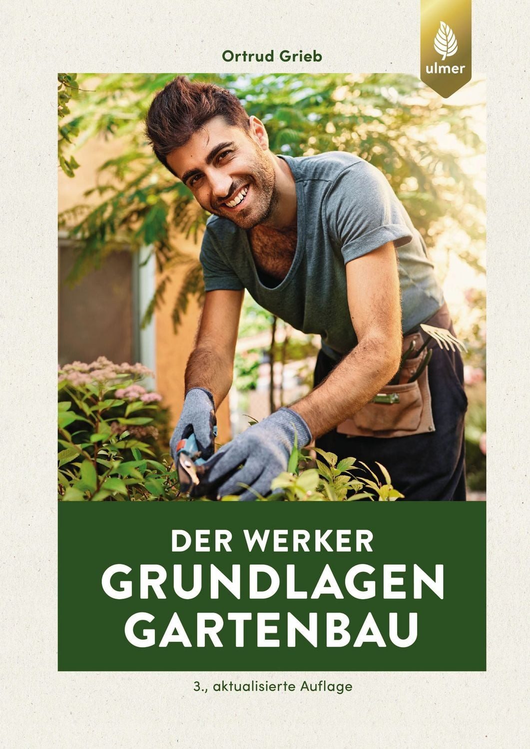Der Werker. Grundlagen Gartenbau / Ortrud Grieb