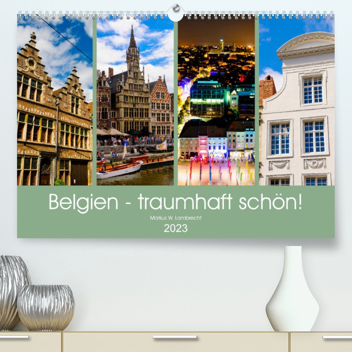CALVENDO Wandkalender Belgien - traumhaft schön! (Premium, hochwertiger DIN A2 Wandkalender 2023, Kunstdruck in Hochglanz)