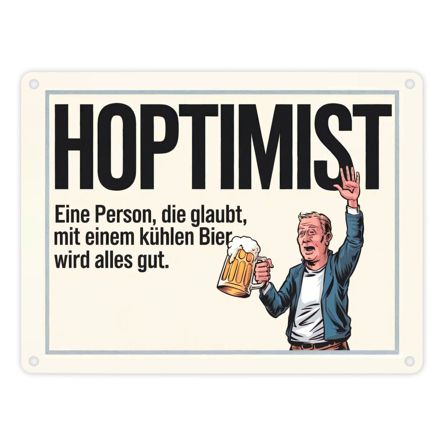 Metallschild Hoptimist - Mit Bier wird alles gut Metallschild in 15x20 cm