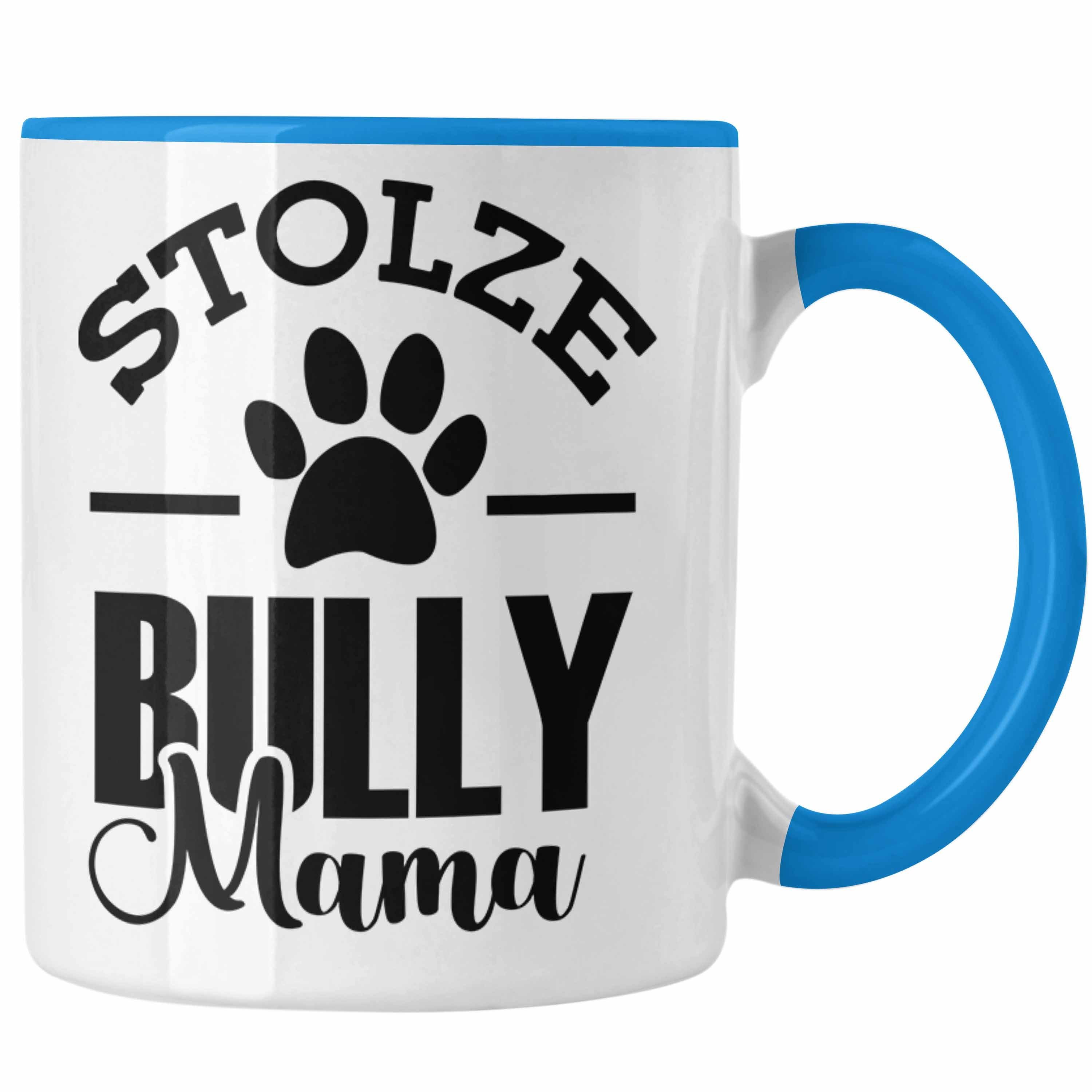 für Trendation Tasse Blau Geschenkidee Geschenk Tasse Bully Hunde stolze Bully-Mamas Hunde