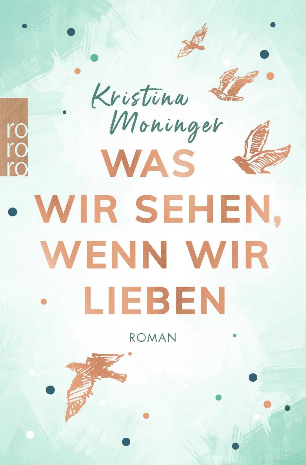 Was wir sehen, wenn wir lieben / Kristina Moninger, Roman