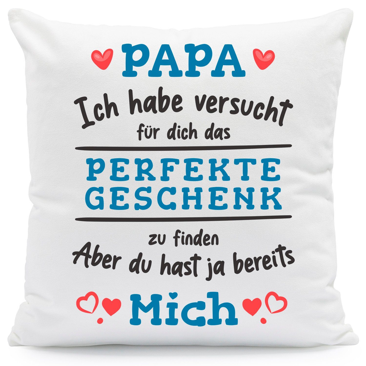 GRAVURZEILE Zierkissen mit Spruch - Das Perfekte Geschenk - Für Familie & Freunde -, starke Farben ohne verblassen - Papa - mit Füllung