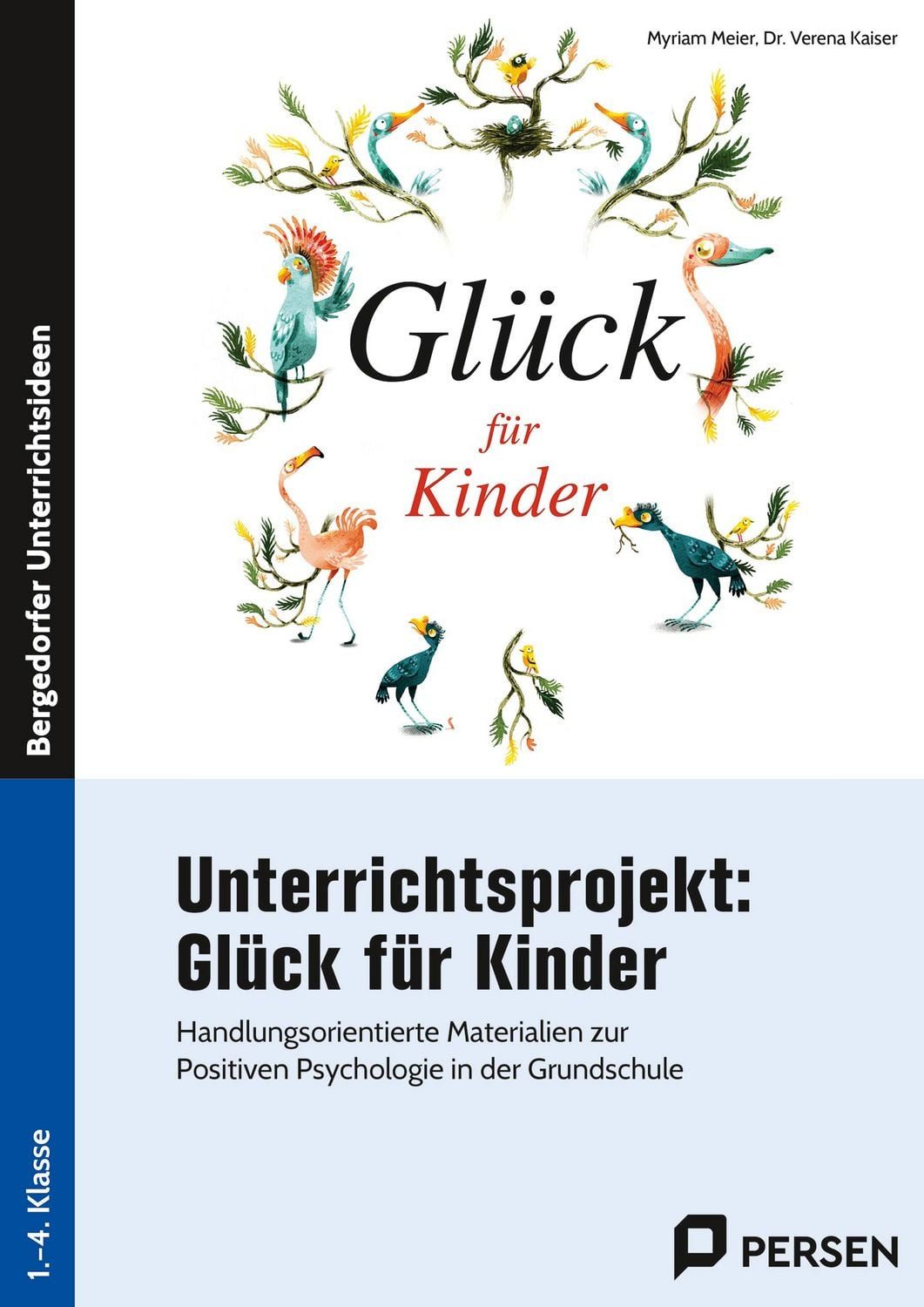 Schulbuch Unterrichtsprojekt: Glück für Kinder Handlungsorientierte Materialien Myriam Meier, Verena Kaiser