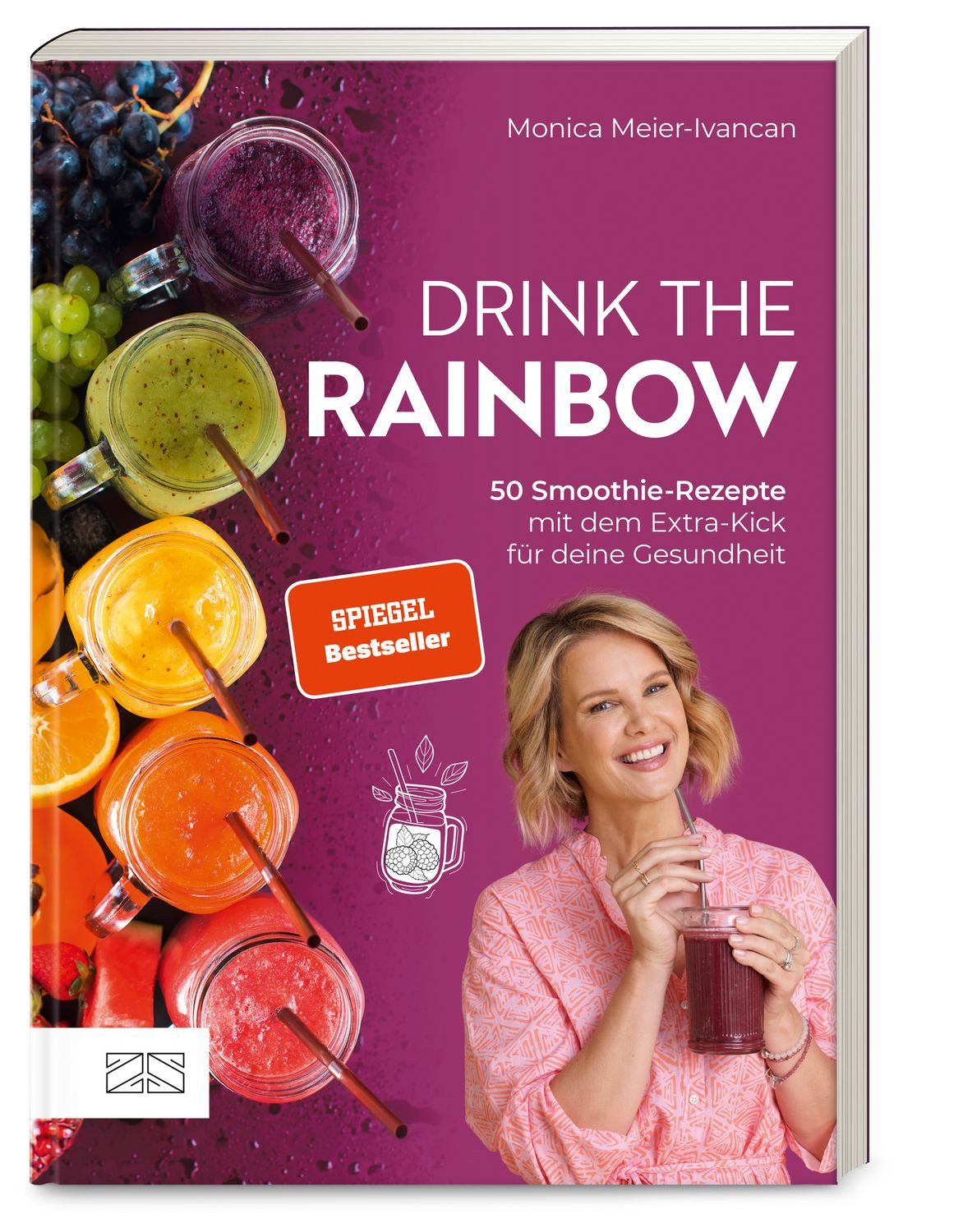 Drink the Rainbow / Monica Meier-Ivancan, 50 Smoothie-Rezepte mit dem Extra-Kick für deine Gesundheit