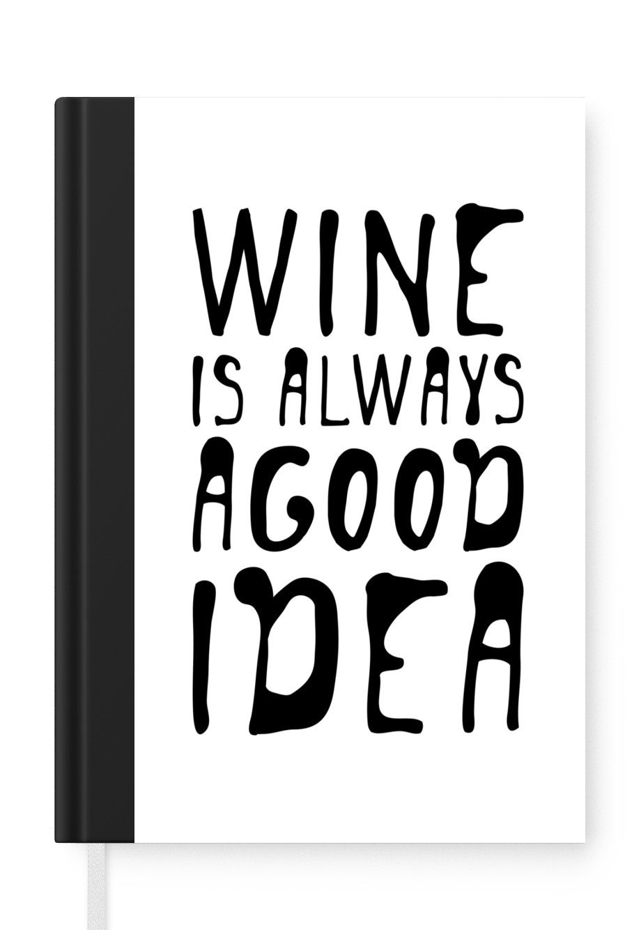 MuchoWow Notizbuch Weinzitat "Wein ist immer eine gute Idee" auf weißem Hintergrund, Journal, Merkzettel, Tagebuch, Notizheft, A5, 98 Seiten, Haushaltsbuch