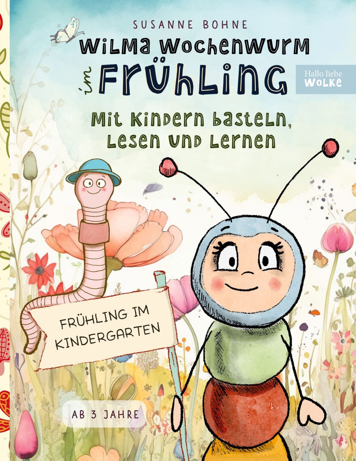 Wilma Wochenwurm im Frühling: Mit Kindern basteln, lesen und lernen / Susanne Bohne