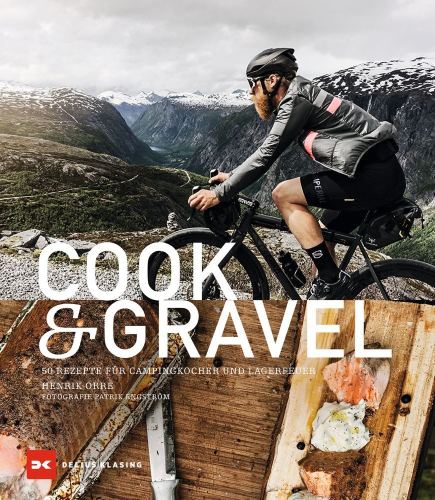 Kochbuch Cook & Gravel 50 Rezepte für Campingkocher und Lagerfeuer Henrik Orre