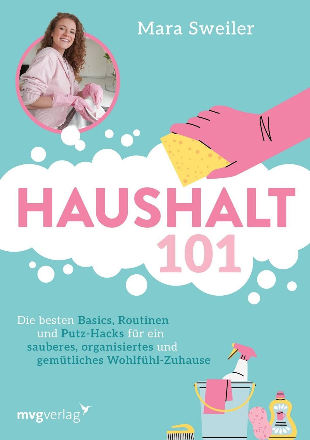 Haushalt 101 Die besten Basics, Routinen und Putz-Hacks für ein sauber / @marasweiler, Mara Sweiler, Die besten Basics, Routinen und Putz-Hacks für ein sauberes, organisiertes und gemütliches Wohlfühl-Zuhause