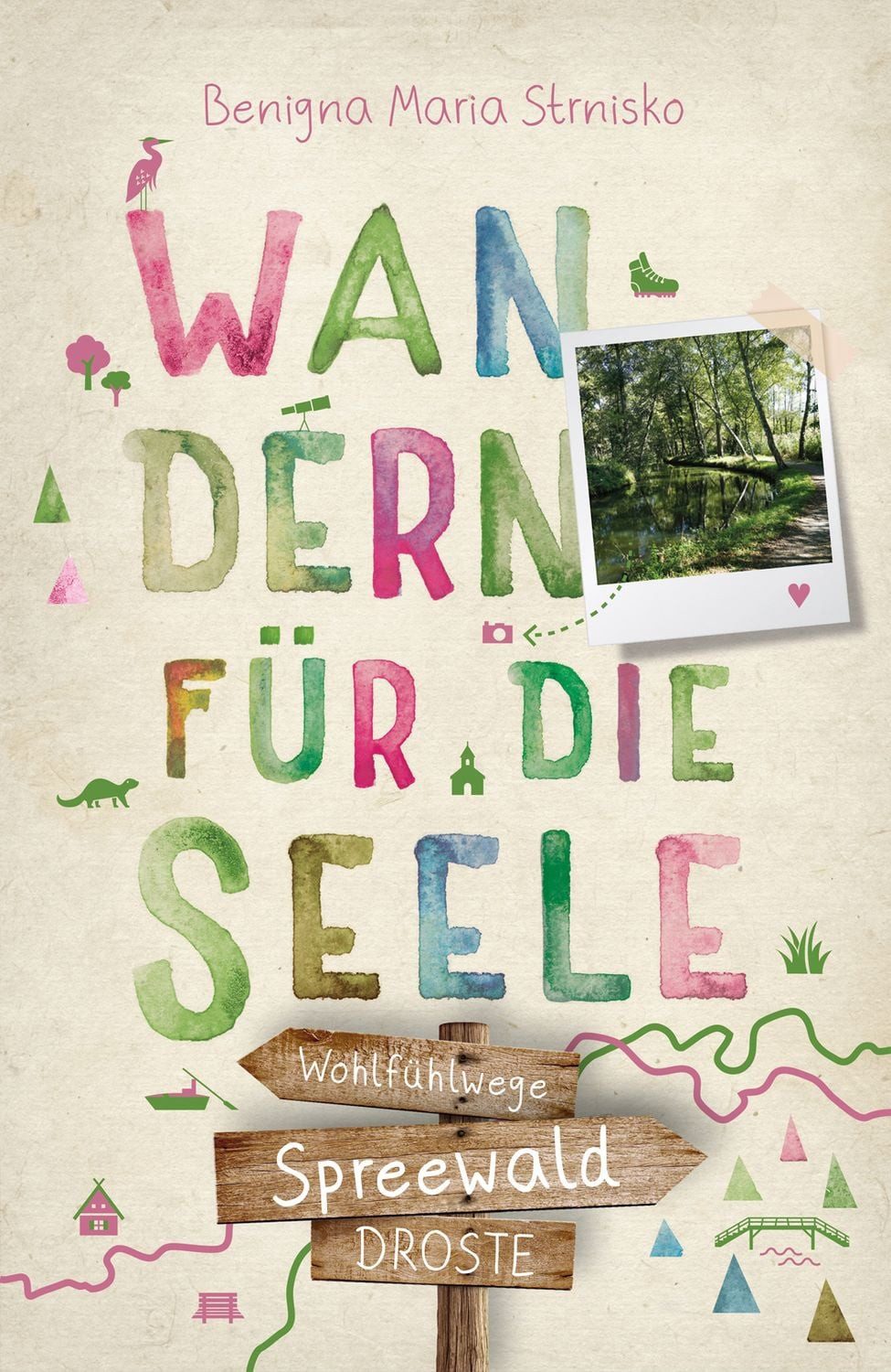 Spreewald. Wandern für die Seele / Benigna Maria Strnisko