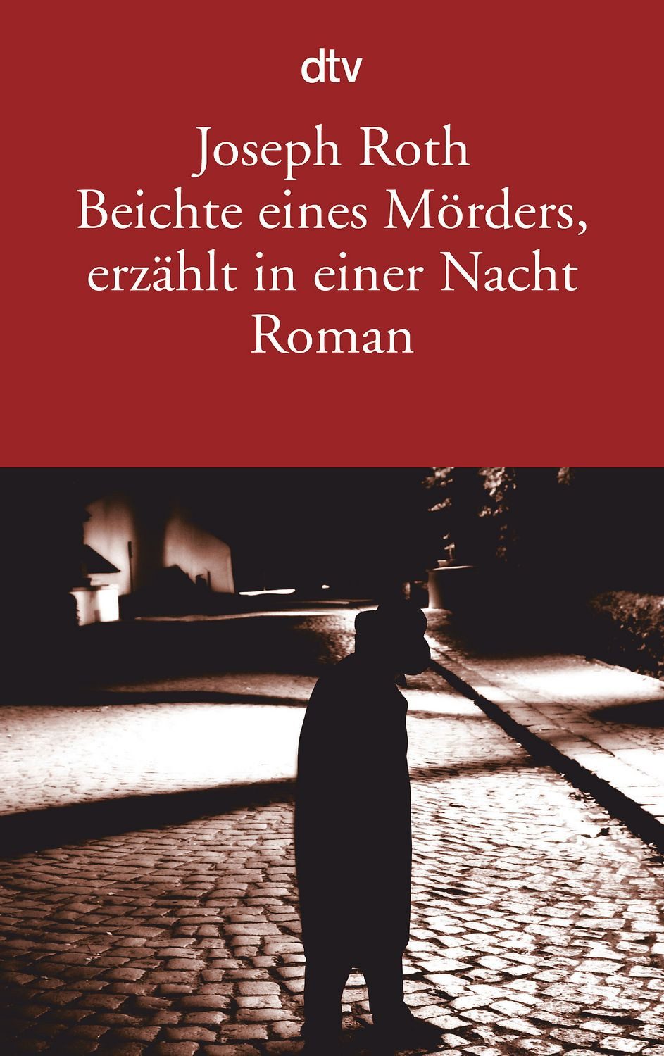 Beichte eines Mörders, erzählt in einer Nacht / Joseph Roth, Roman