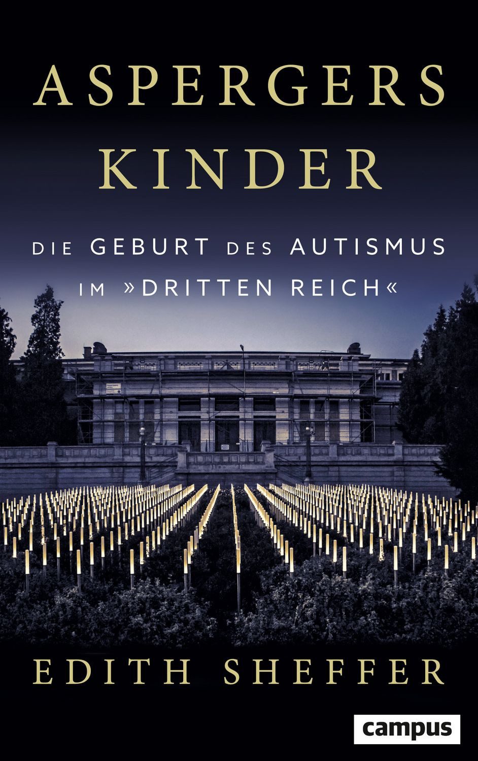 Aspergers Kinder Die Geburt des Autismus im Dritten Reich / Edith Sheffer, Die Geburt des Autismus im Dritten Reich